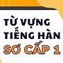 Từ Vựng Tiếng Hàn Theo Chủ Đề Sơ Cấp